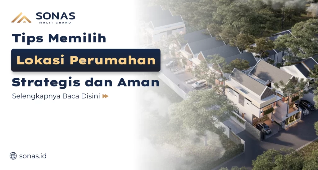 Tips Memilih Lokasi Perumahan Strategis