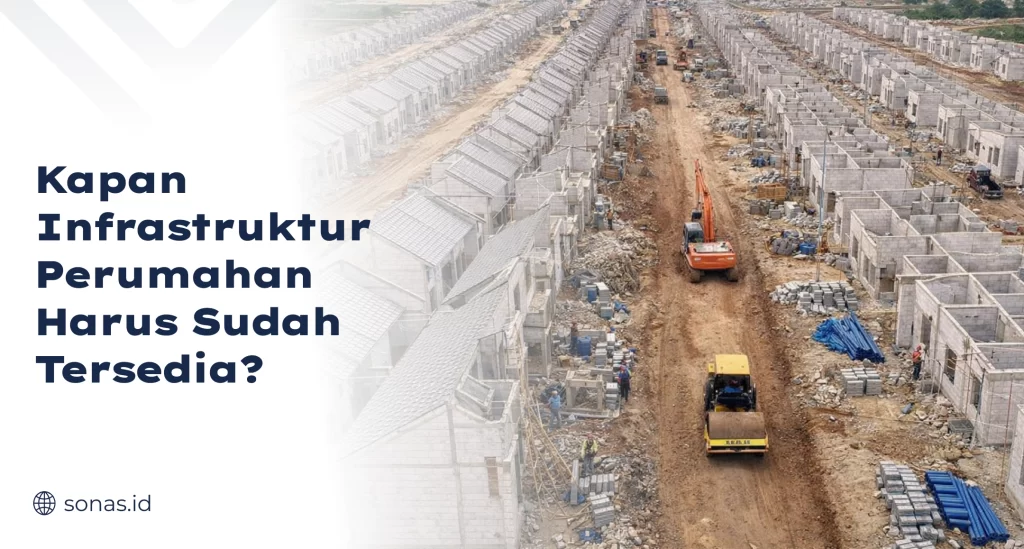 Kapan Infrastruktur Perumahan Harus Sudah Tersedia?