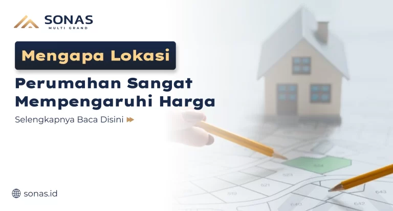 Mengapa Lokasi Perumahan Sangat Memengaruhi Harga