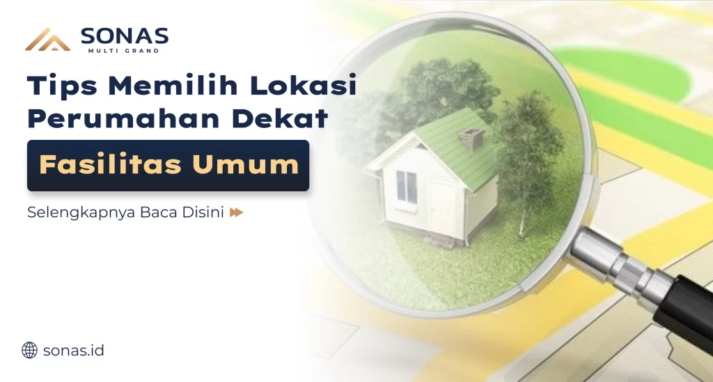 Tips Memilih Lokasi Perumahan Dekat Fasilitas Umum