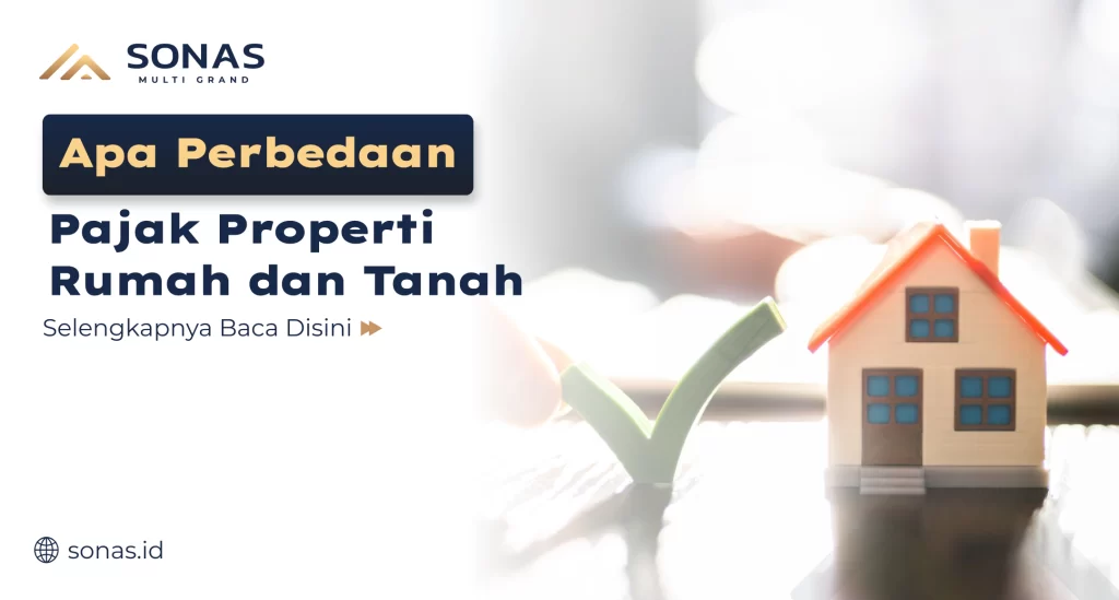 Apa Perbedaan Pajak Properti Rumah dan Tanah