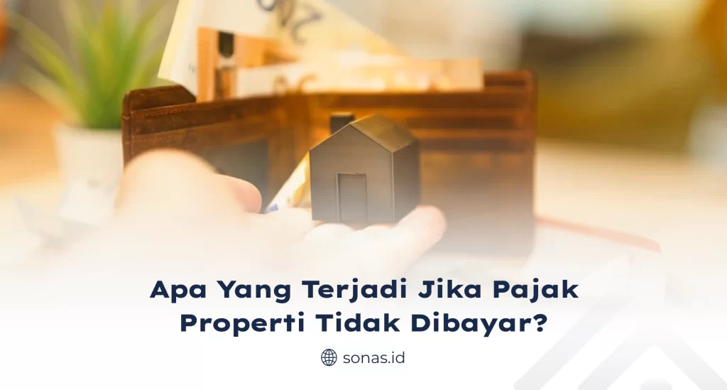 Apa yang Terjadi Jika Pajak Properti Tidak Dibayar?