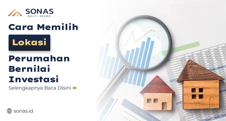 Cara Memilih Lokasi Perumahan Bernilai Investasi