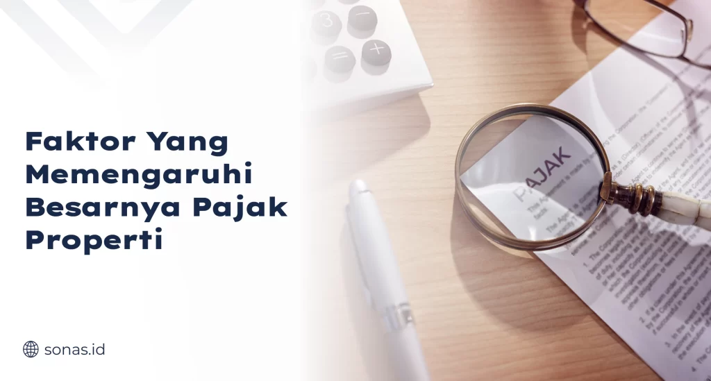 Faktor yang Memengaruhi Besarnya Pajak Properti