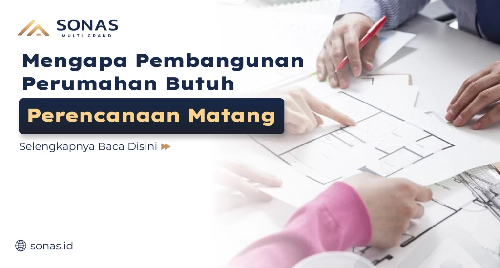 Mengapa Pembangunan Perumahan Butuh Perencanaan Matang