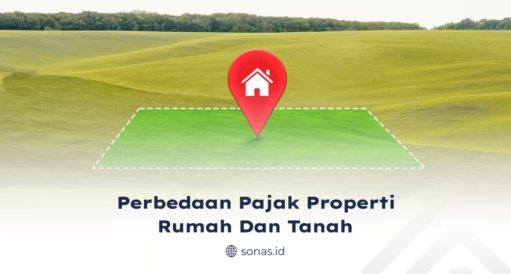 Perbedaan Pajak Properti Rumah dan Tanah