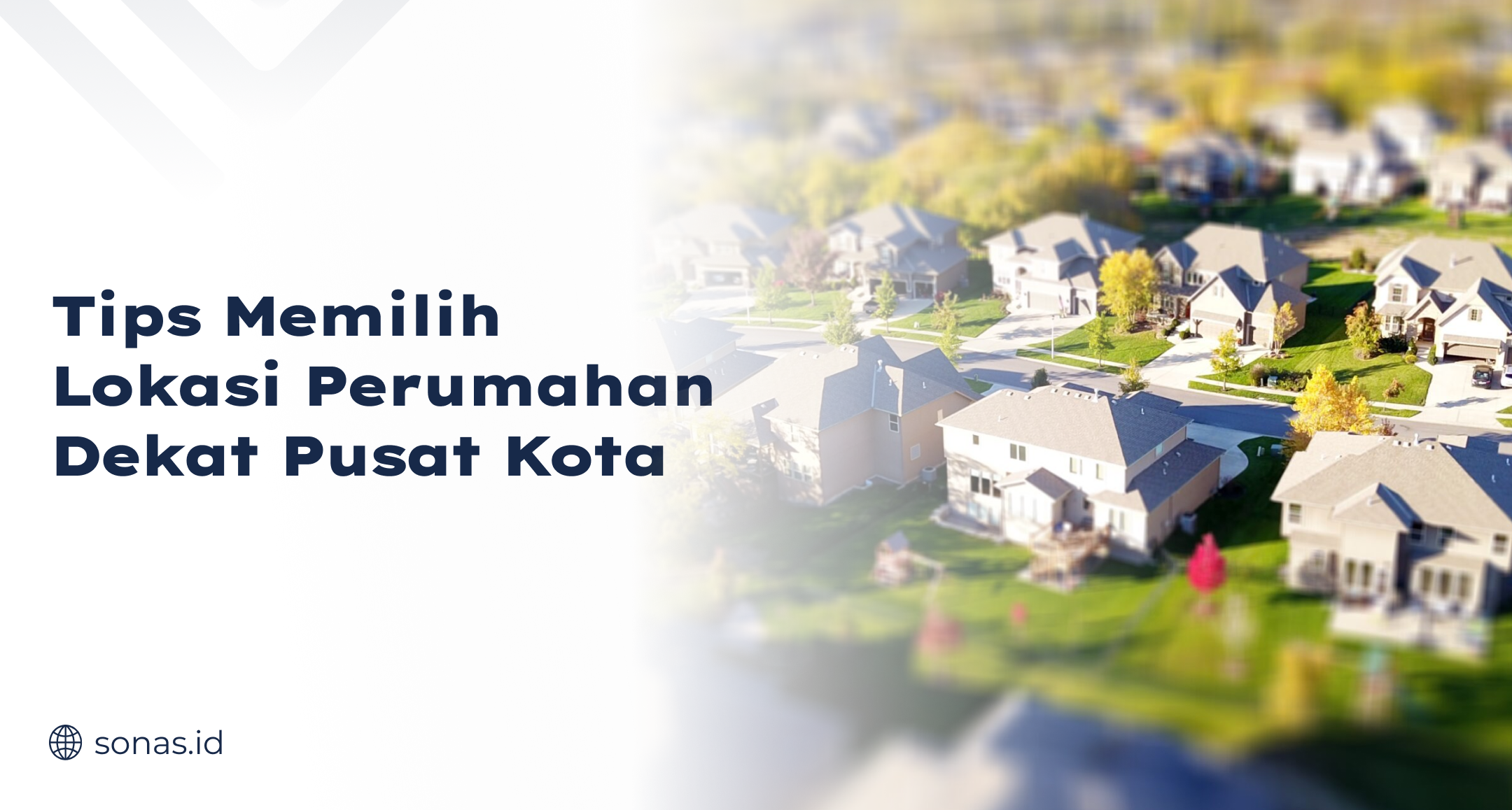 Tips Memilih Lokasi Perumahan Dekat Pusat Kota