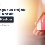 Tips Mengurus Pajak Properti untuk Rumah Kedua