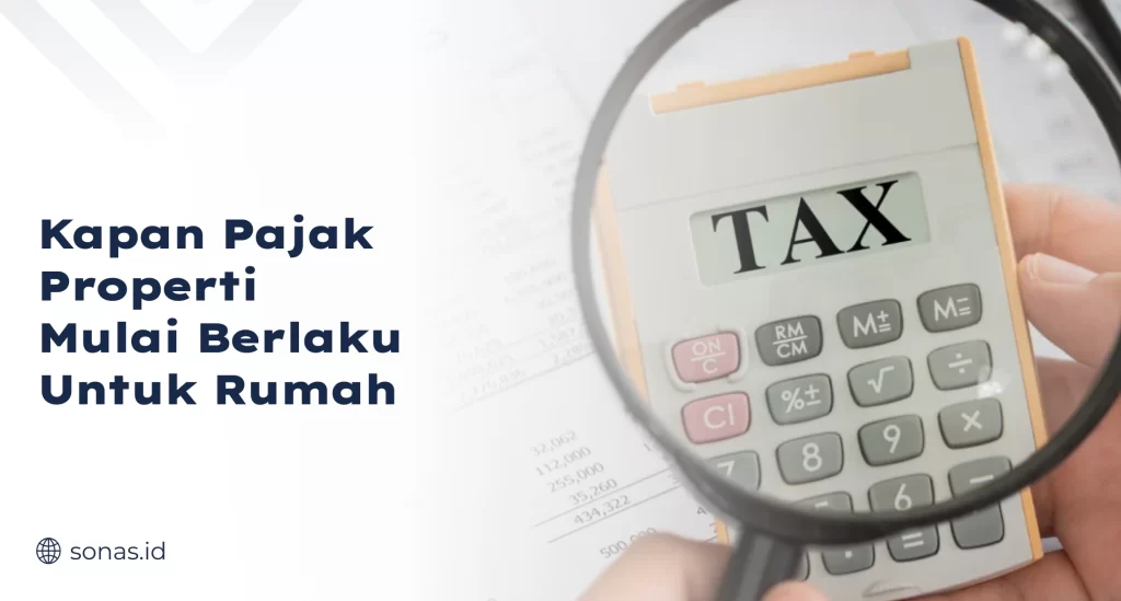 Kapan Pajak Properti Mulai Berlaku untuk Rumah