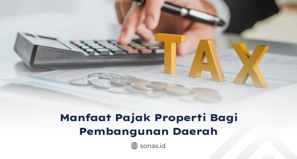Manfaat Pajak Properti bagi Pembangunan Daerah
