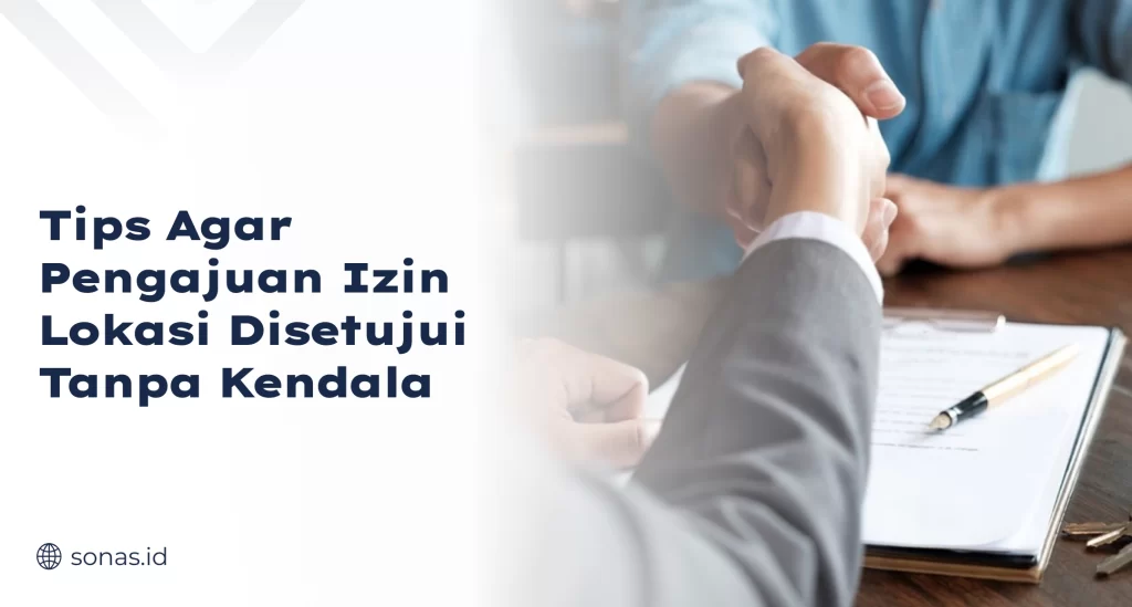 Tips Agar Pengajuan Izin Lokasi Disetujui Tanpa Kendala
