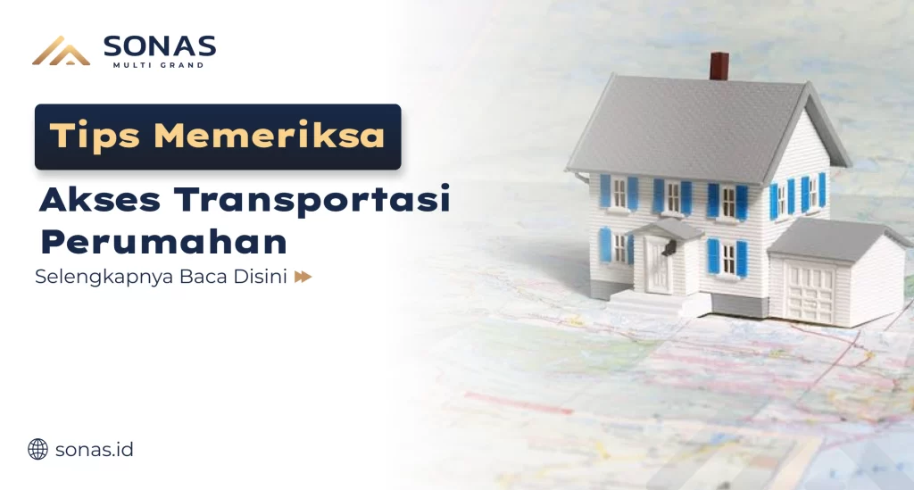 Tips Memeriksa Akses Transportasi Perumahan