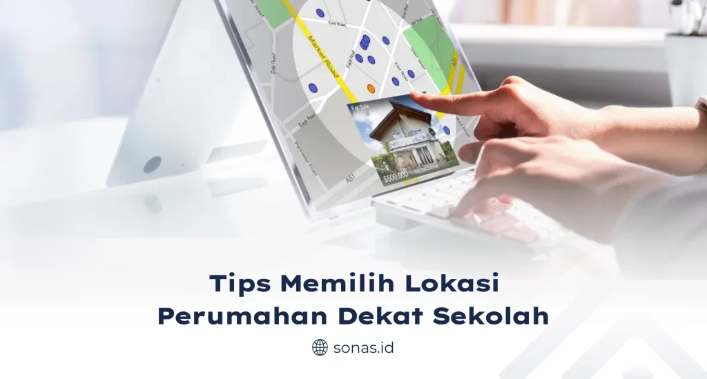 Tips Memilih Lokasi Perumahan Dekat Sekolah