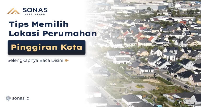 Tips Memilih Lokasi Perumahan Pinggiran Kota