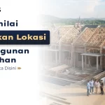 Tips Menilai Kelayakan Lokasi Pembangunan Perumahan
