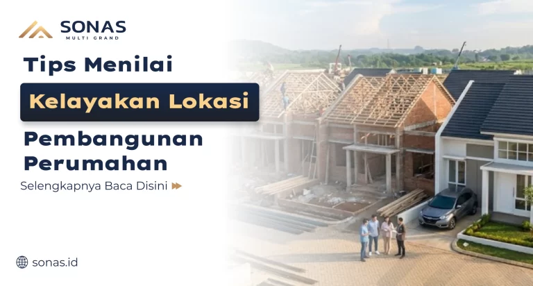 Tips Menilai Kelayakan Lokasi Pembangunan Perumahan