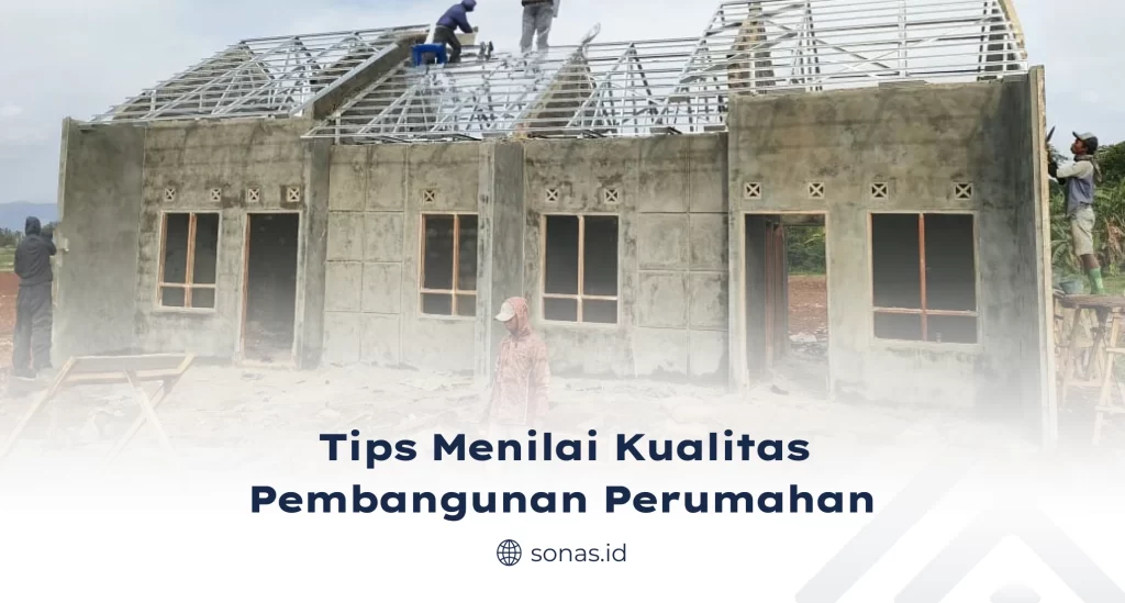 Tips Menilai Kualitas Pembangunan Perumahan