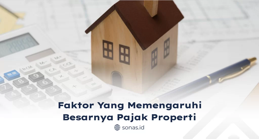 Faktor yang Memengaruhi Besarnya Pajak Properti