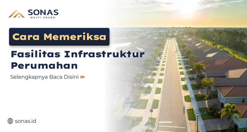 Cara Memeriksa Fasilitas Infrastruktur Kawasan Perumahan