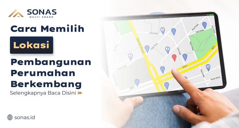 Cara Memilih Lokasi Pembangunan Perumahan Berkembang