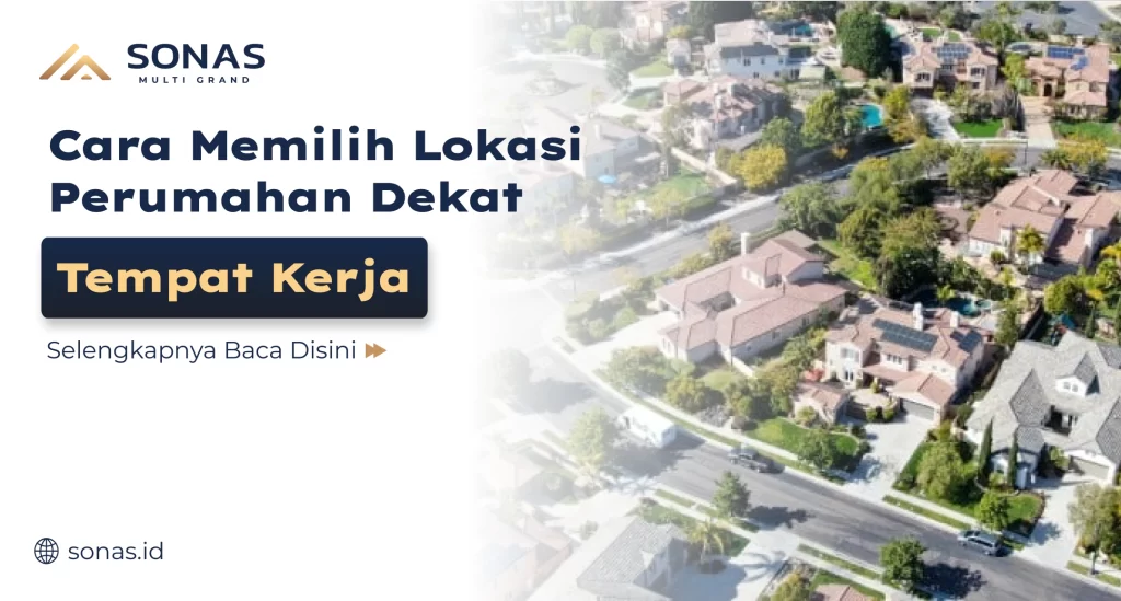 Cara Memilih Lokasi Perumahan Dekat Tempat Kerja