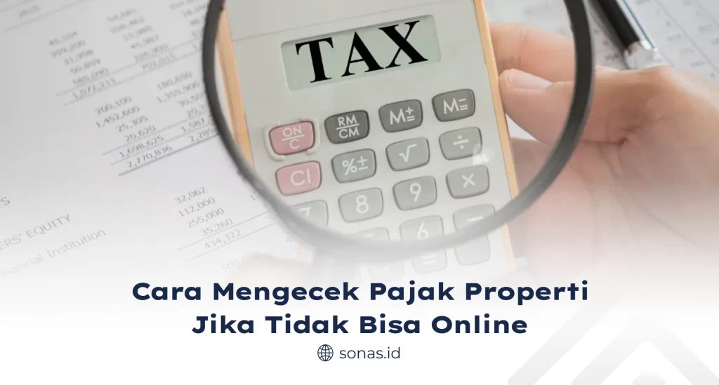 Cara Mengecek Pajak Properti Jika Tidak Bisa Online