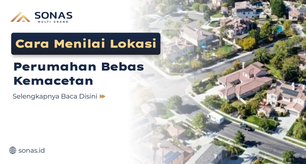 Cara Menilai Lokasi Perumahan Bebas Kemacetan