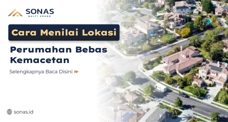 Cara Menilai Lokasi Perumahan Bebas Kemacetan