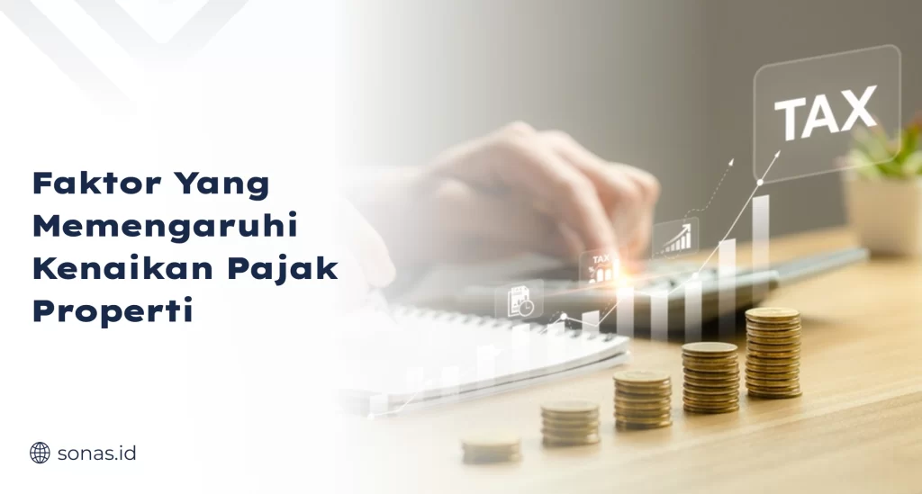 Faktor yang Memengaruhi Kenaikan Pajak Properti
