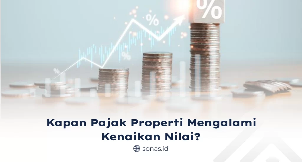 Kapan Pajak Properti Mengalami Kenaikan Nilai?