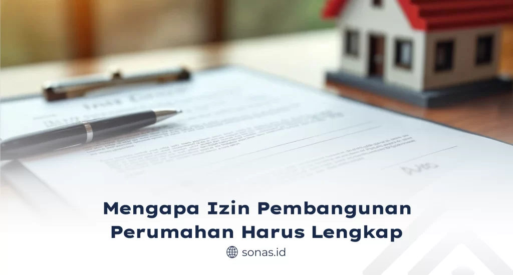 Mengapa Izin Pembangunan Perumahan Harus Lengkap
