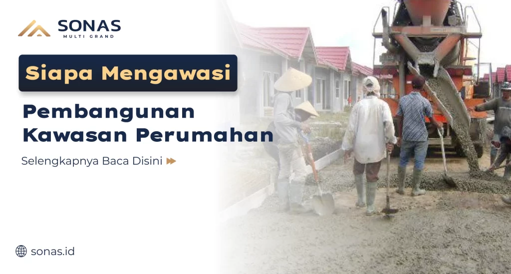 Siapa Mengawasi Pembangunan Kawasan Perumahan