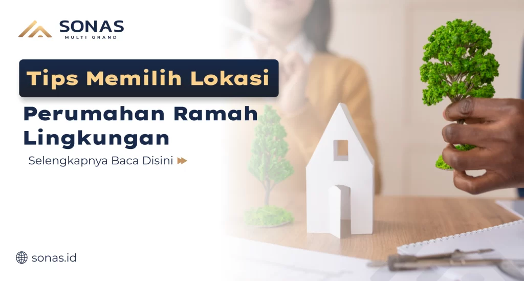 Tips Memilih Lokasi Perumahan Ramah Lingkungan